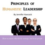 Principles of Humanistic Leadership, Jennifer Hancock