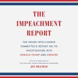 The Impeachment Report The House Intelligence Committee's Report on Its Investigation into Donald Trump and the Ukraine, The House Intelligence Committee