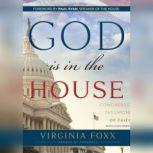 God Is in the House Congressional Testimonies of Faith, Virginia  Foxx