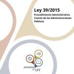 Ley 39/2015 del Procedimiento Administrativo Común de las Administraciones Públicas, Aprende la Ley