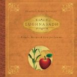 Lughnasadh Rituals, Recipes & Lore for Lammas, Melanie Marquis