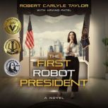 The First Robot President, Robert Carlyle Taylor