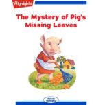 The Mystery of Pigs Missing Leaves a..., Lynnea Annette