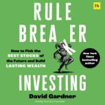 Rule Breaker Investing, David Gardner