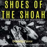 Shoes of the Shoah, Dorothy Pierce