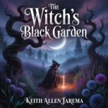 The Witchs Black Garden, Keith Allen Jarema