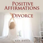 Positive Affirmations for Divorce, Kay Davis
