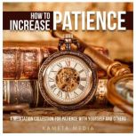How to Increase Patience A Meditatio..., Kameta Media