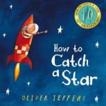 How to Catch a Star (10th Anniversary edition), Oliver Jeffers
