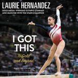 I Got This To Gold and Beyond, Laurie Hernandez