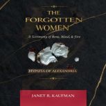 The Forgotten Women A Testimony of B..., Janet R. Kaufman