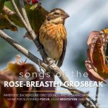 Songs of the RoseBreasted Grosbeak, RMC Publishers