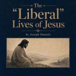 The Liberal Lives of Jesus, Joseph Daniels