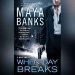 When Day Breaks, Maya Banks