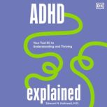 ADHD Explained, Edward Hallowell
