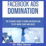Facebook Ads Domination, Dr. Mike Steves