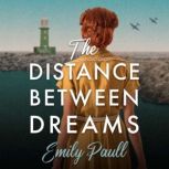 The Distance Between Dreams, Emily Paull
