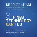 Three Things Technology Cant Do, Billy Graham