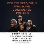 For Colored Girls Who Have Considered Politics, Leah Daughtry