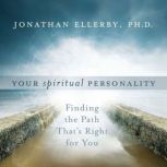 Your Spiritual Personality, Jonathan Ellerby, PhD