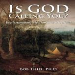 Is God Calling You?, Bob Thiel, Ph.D