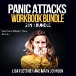 Panic Attacks Workbook Bundle 2 in 1..., Lisa Fletcher and Mary Johnson