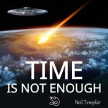 Time is not Enough, Neil Templar