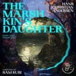 The Marsh Kings Daughter Story Time..., Hans Christian Andersen