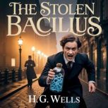 The Stolen Bacillus, H. G. Wells