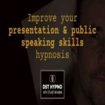 Improve your presentation and public ..., Stuart Newman