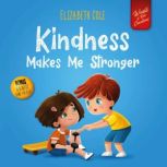 Kindness Makes Me Stronger, Elizabeth Cole