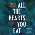 All the Hearts You Eat, Hailey Piper