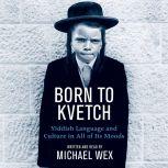 Born To Kvetch, Michael Wex
