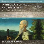 A Theology of Paul and His Letters A..., Douglas  J. Moo