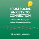 From Social Anxiety To Connection, Dr Brendan Meagher