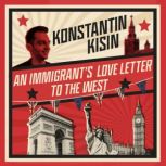 An Immigrants Love Letter to the Wes..., Konstantin Kisin