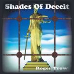 Shades of Deceit, Roger Trow