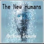 The New Humans, Anthony Tremain