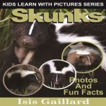 Skunks Photos and Fun Facts for Kids, Isis Gaillard