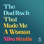 The Dad Rock That Made Me A Woman, Niko Stratis
