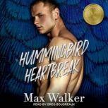 Hummingbird Heartbreak The Gold Brothers – Book One, Max Walker