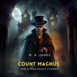 Count Magnus And Other Ghost Stories, M. R. James