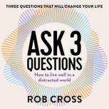 Ask 3 Questions, Rob Cross