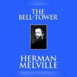 BellTower, The, Herman Melville