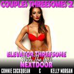 Elevator Threesome With The Girl Next Door : Couples Threesomes 2, Connie Cuckquean