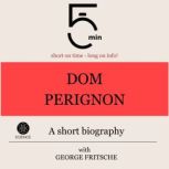Dom Perignon A short biography, 5 Minutes