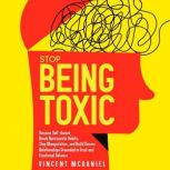 Stop Being Toxic Become SelfAware, ..., Vincent McDaniel