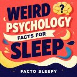 Weird Psychology Facts for Sleep, Facto Sleepy
