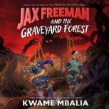Jax Freeman and the Graveyard Forest, Kwame Mbalia