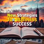 New Strategies for Business Success, Tavian Rothwell